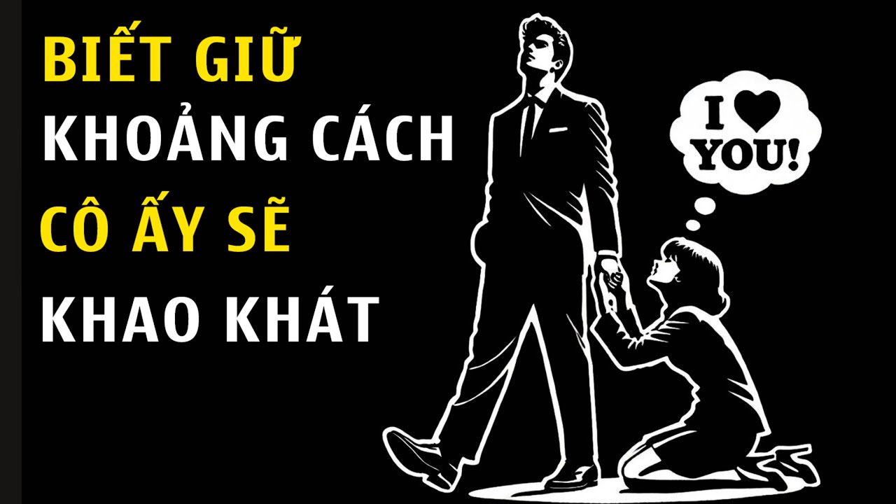 Vì sao bạn càng giữ KHOẢNG CÁCH, càng khiến Cô ấy KHAO KHÁT? | Chủ Nghĩa Khắc Kỷ