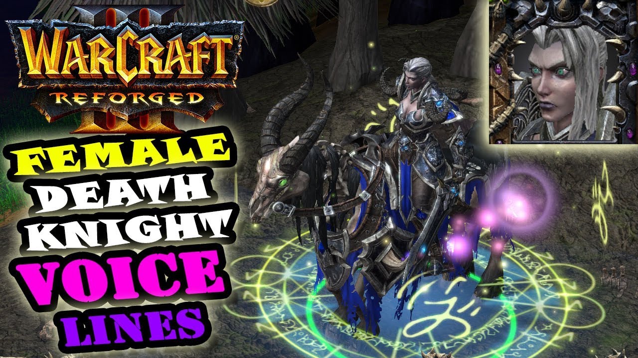 Warcraft Reforged FEMALE DEATH KNIGHT VOICE LINES