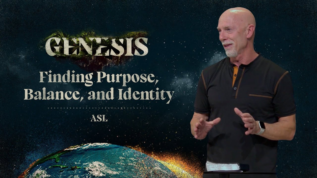 Finding Purpose, Balance, and Identity | Genesis | ASL
