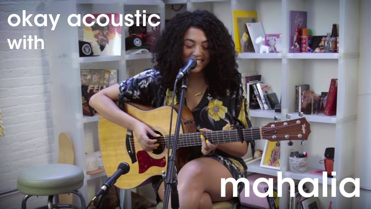 okay acoustic: mahalia
