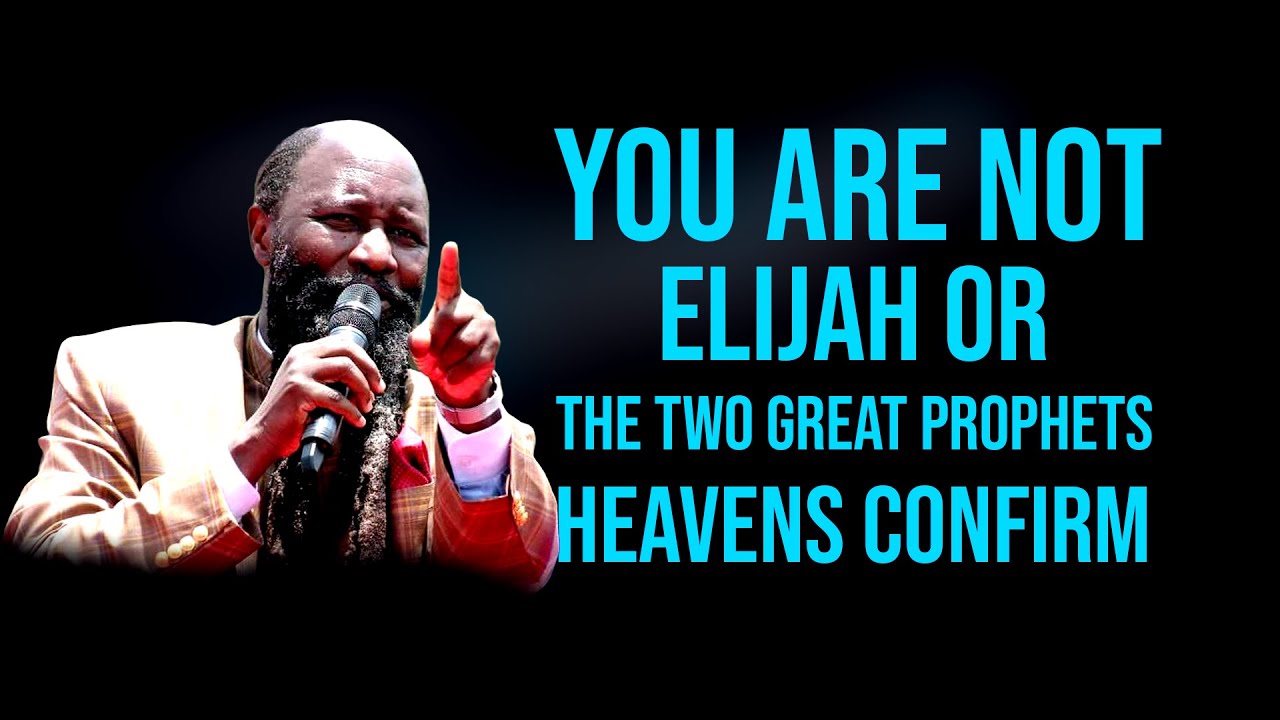 YOU ARE NEITHER ELIJAH NOR THE TWO GREAT PROPHETS | PROPHET DR. SAMO MTISHIBY