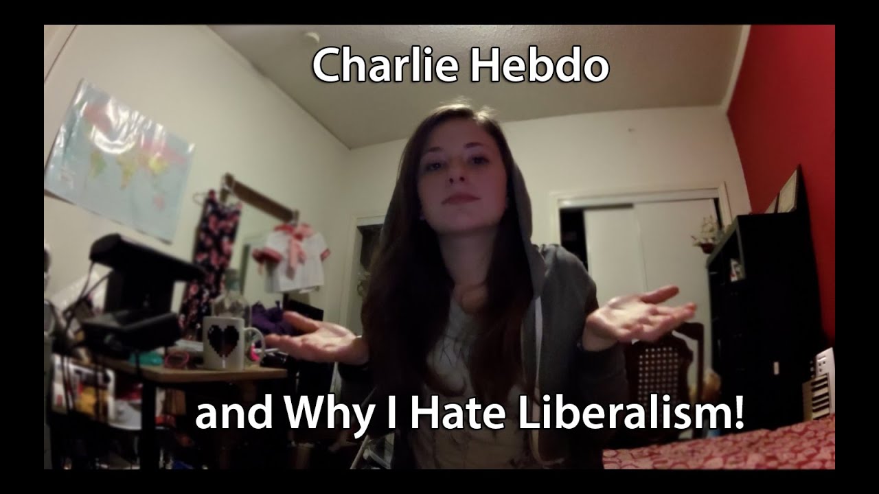 Charlie Hebdo and Why I Hate Liberalism!