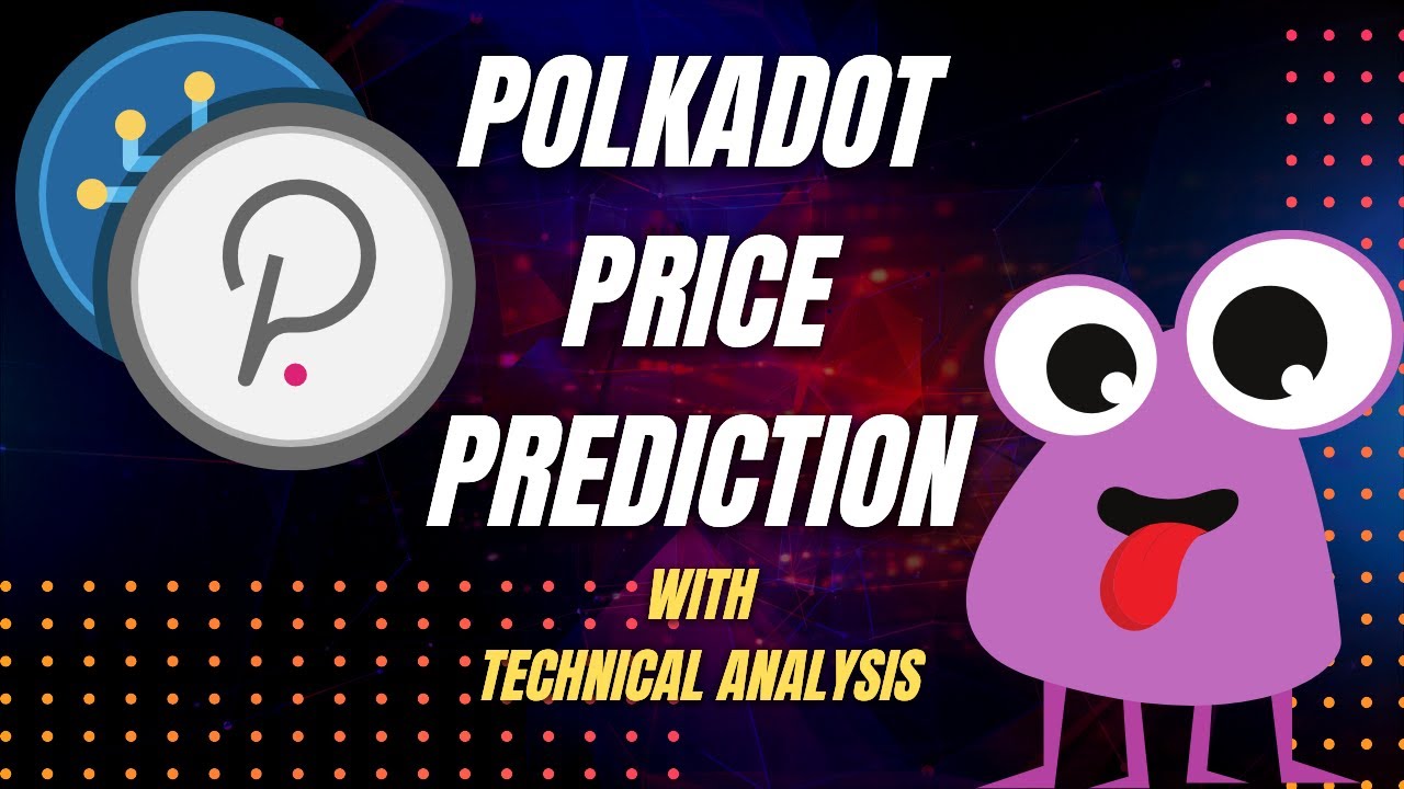 POLKADOT [DOT] PRICE PREDICTION 2022 - DOT HONEST TECHNICAL ANALYSIS - SHOULD I BUY DOT?