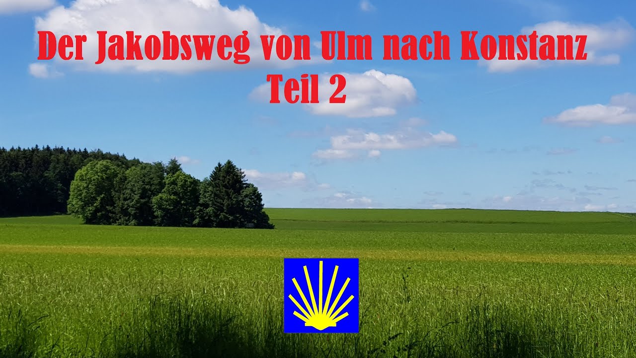 Der Jakobsweg von Ulm nach Konstanz Teil 2