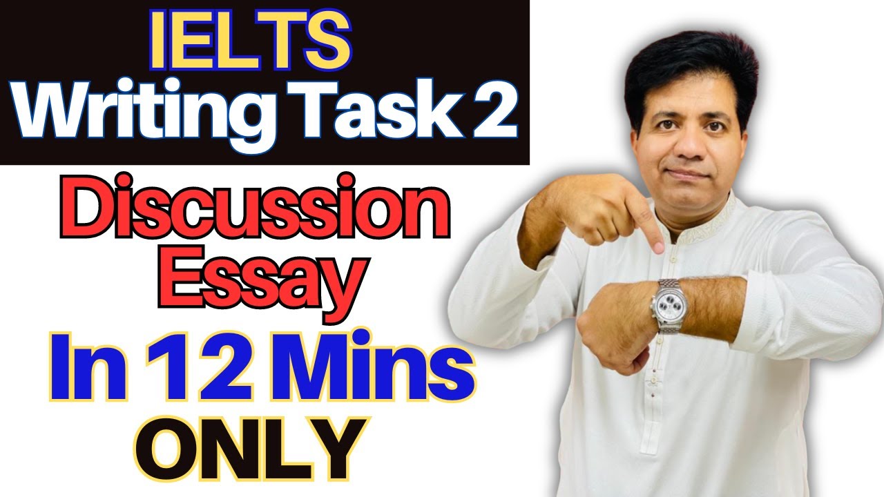 IELTS Writing Task 2 - Discussion Essay In 12 Minutes Only By Asad Yaqub