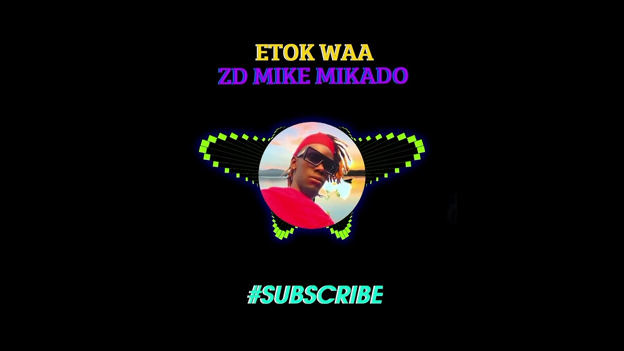 ETOK WAA BY ZD MIKE MIKADO #subscribe