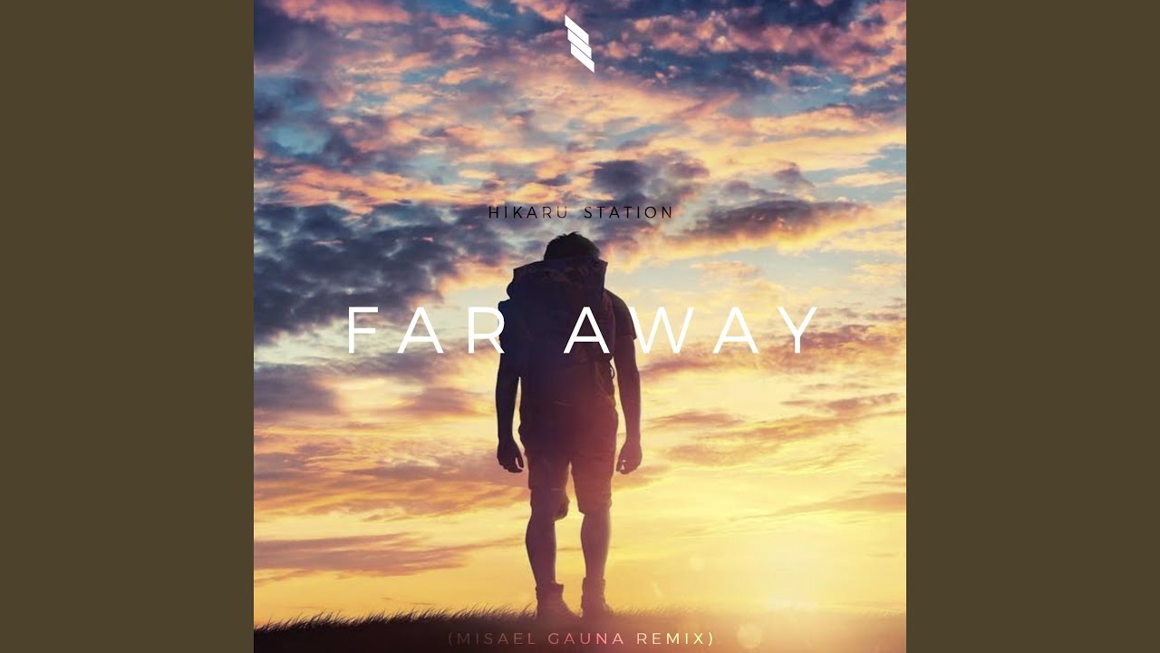 Far Away (feat. Hikaru Station) (Misael Gauna Remix)
