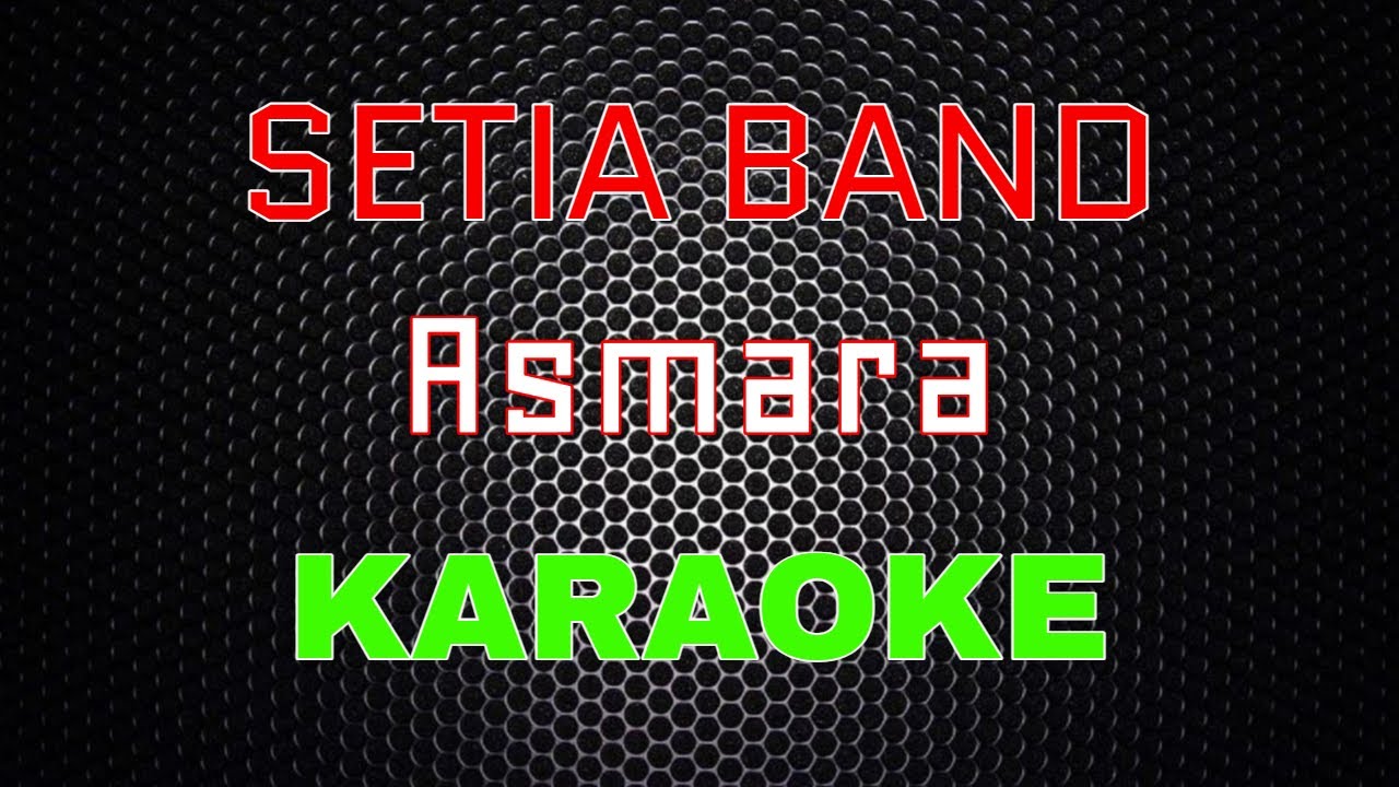 Setia Band - Asmara [Karaoke] | LMusical