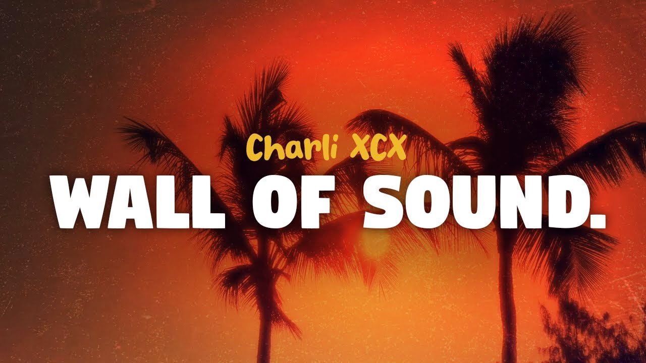 Charli XCX - Wall of Sound (lyrics)