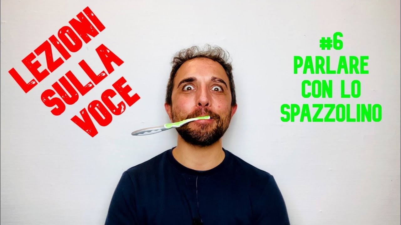 LEZIONI SULLA VOCE - #6 PARLARE CON LO SPAZZOLINO