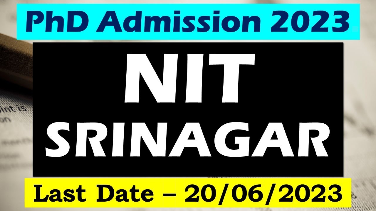 phd admission 2023 || nit phd admission 2023 || NIT SRINAGAR || Last date - 20/06/2023