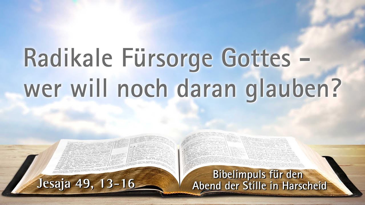 Radikale Fürsorge Gottes - wer will noch daran glauben? | Bibelimpuls zu Jesaja 49, 13-16