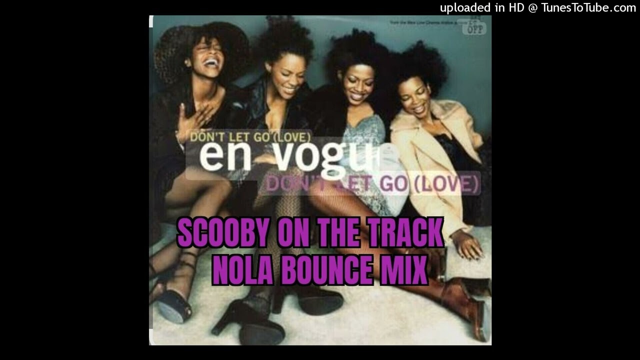 En Vogue - Don't Let Go scooby on the track mix