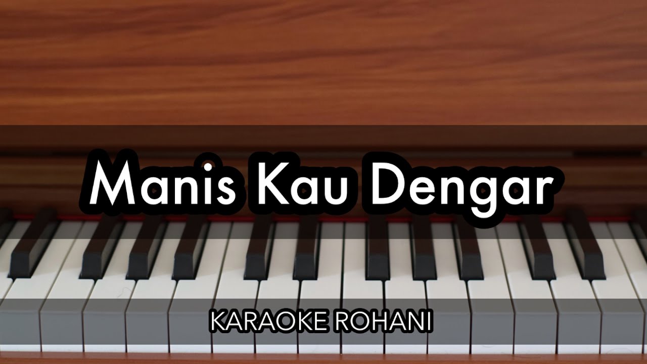 Manis Kau Dengar - Welyar Kauntu | Karaoke Piano Rohani