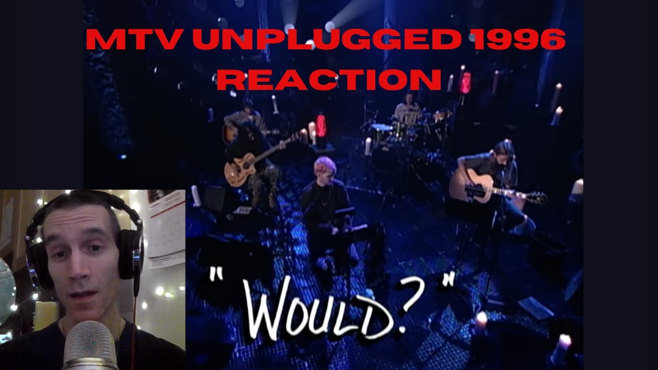 Would? Alice in Chains - MTV Unplugged 1996