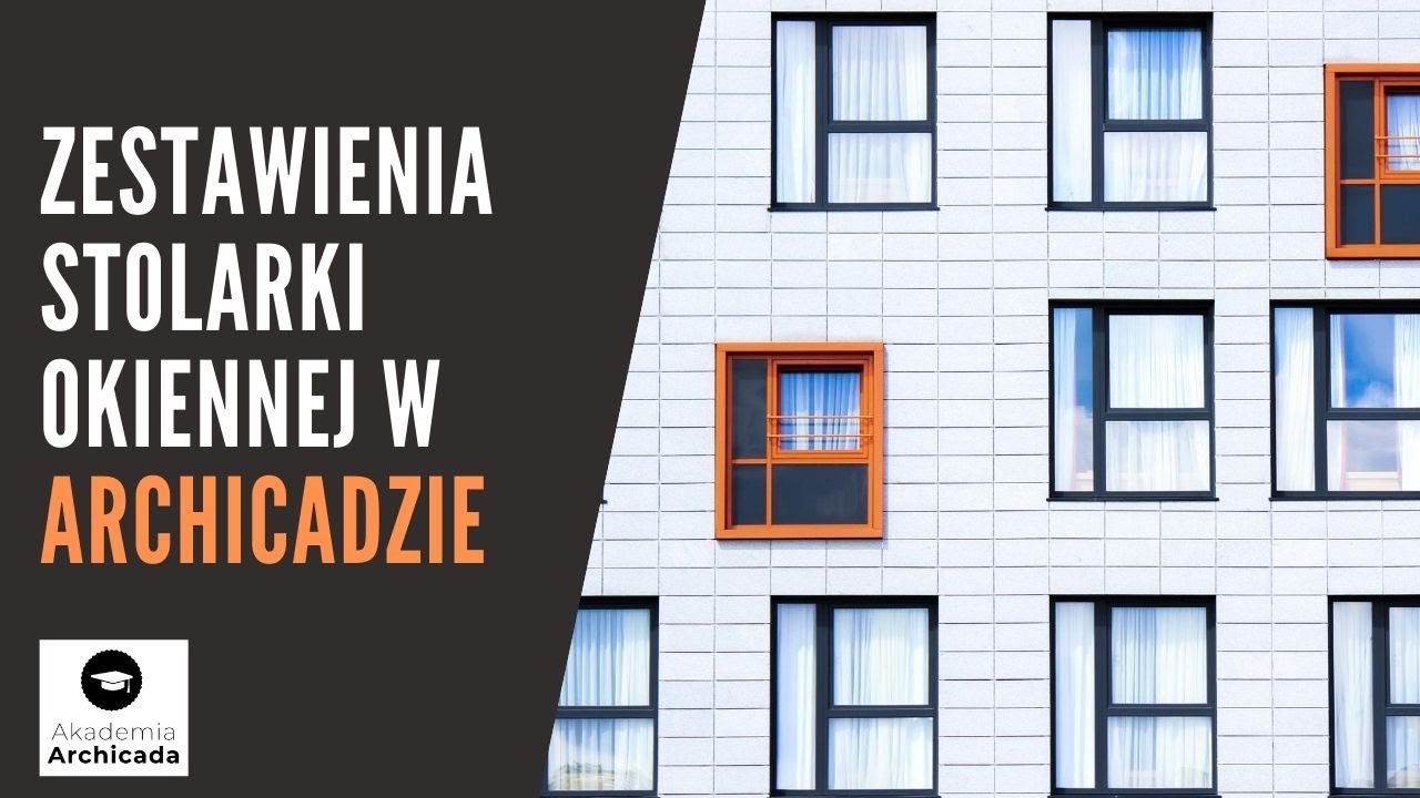 Zestawienie stolarki okiennej w Archicadzie [tutorial]