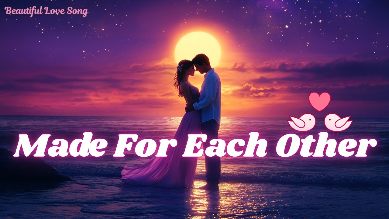 💞 Made for Each Other 🌙 Romantic English Love Song 2025 | Official Lyrics Video 💞
