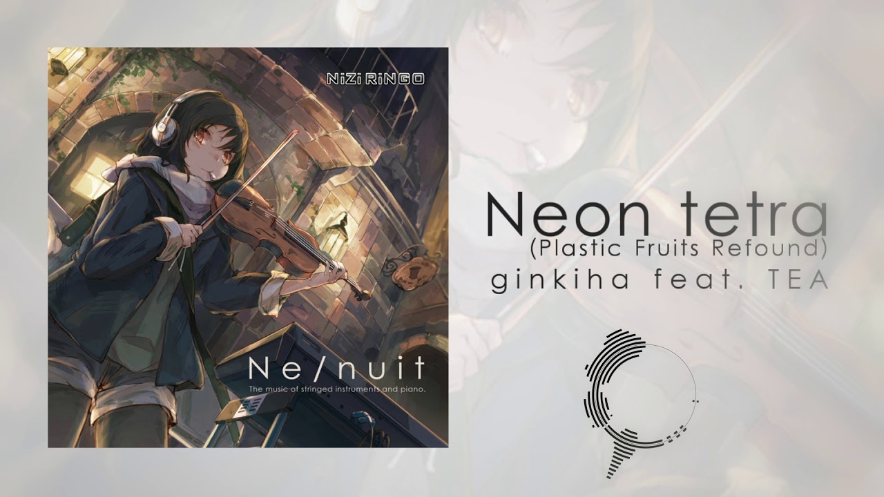 ginkiha feat. TEA - Neon tetra (Plastic Fruits Refound)