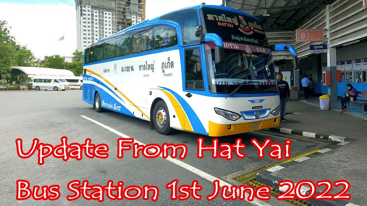 Update From Hat Yai Bus Station 1st June 2022