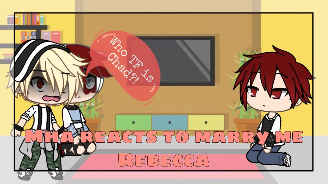 Mha reacts to marry me Rebecca~[bnha]——Exclusive Pøtatœ
