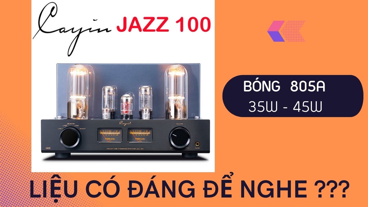 Amply Đèn Cayin Jazz100 - Bóng 805A Đẳng Cấp