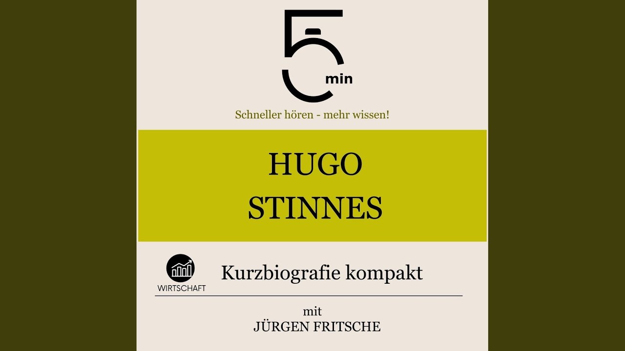 Hugo Stinnes: Kurzbiografie kompakt .1 - Hugo Stinnes: Kurzbiografie kompakt