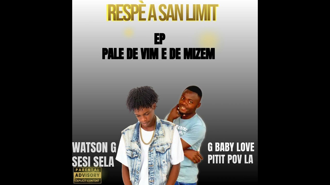 RESPÈ A SAN LIMIT Watson G Sesi Sela feat G baby love EPs [PALE DE VIM E DE MIZEM]