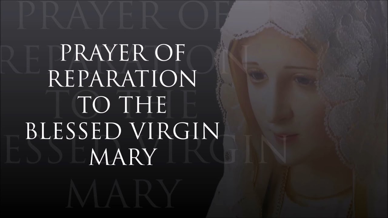 Prayer of Reparation to the Blessed Virgin Mary