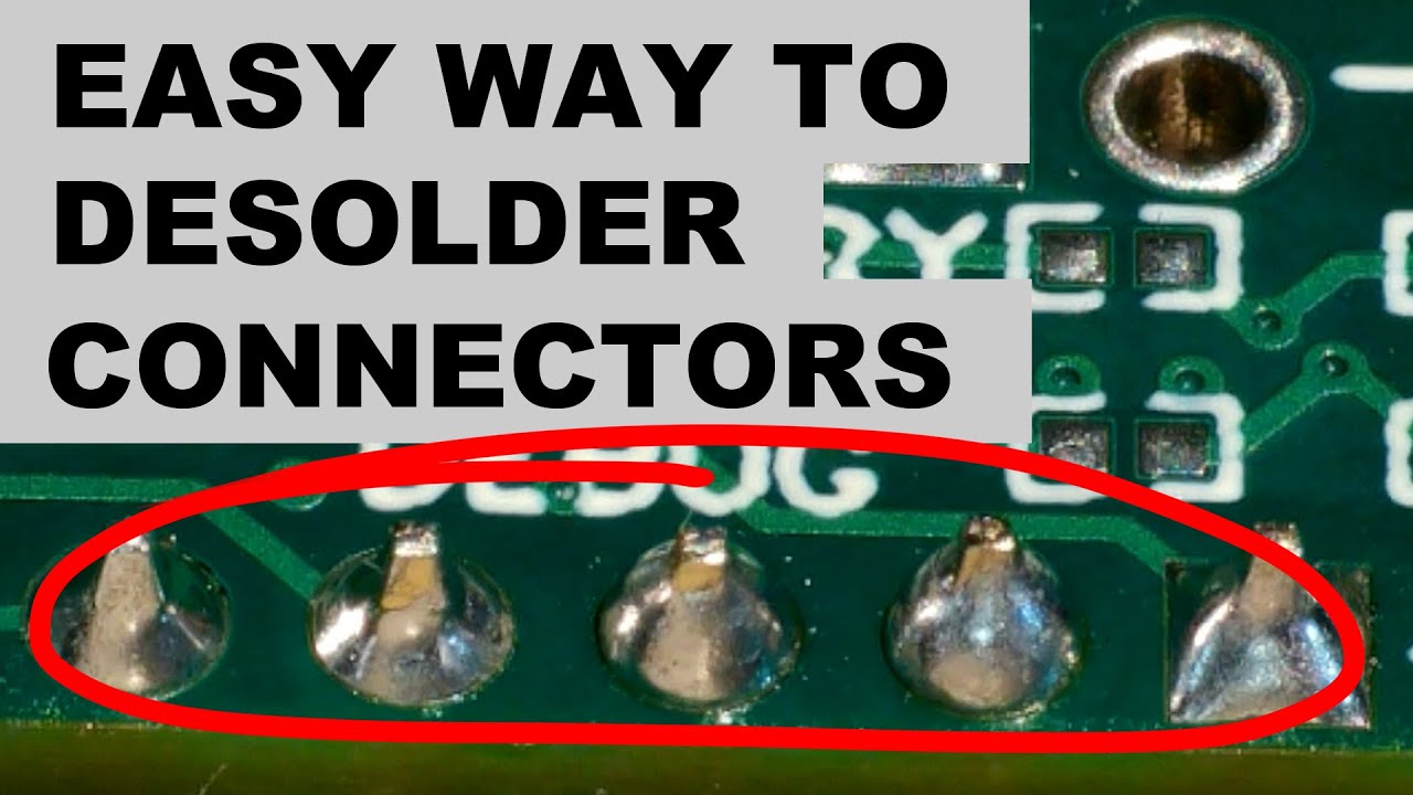 Easy Way to Desolder and Remove Through Hole Connectors or Components