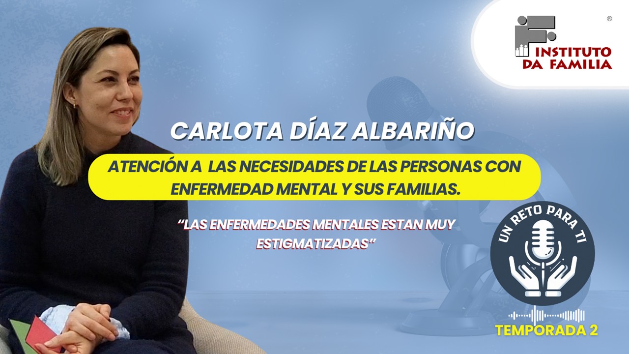 Carlota Díaz Albariño. Atención a necesidades de personas con enfermedad mental y sus familias hoy.