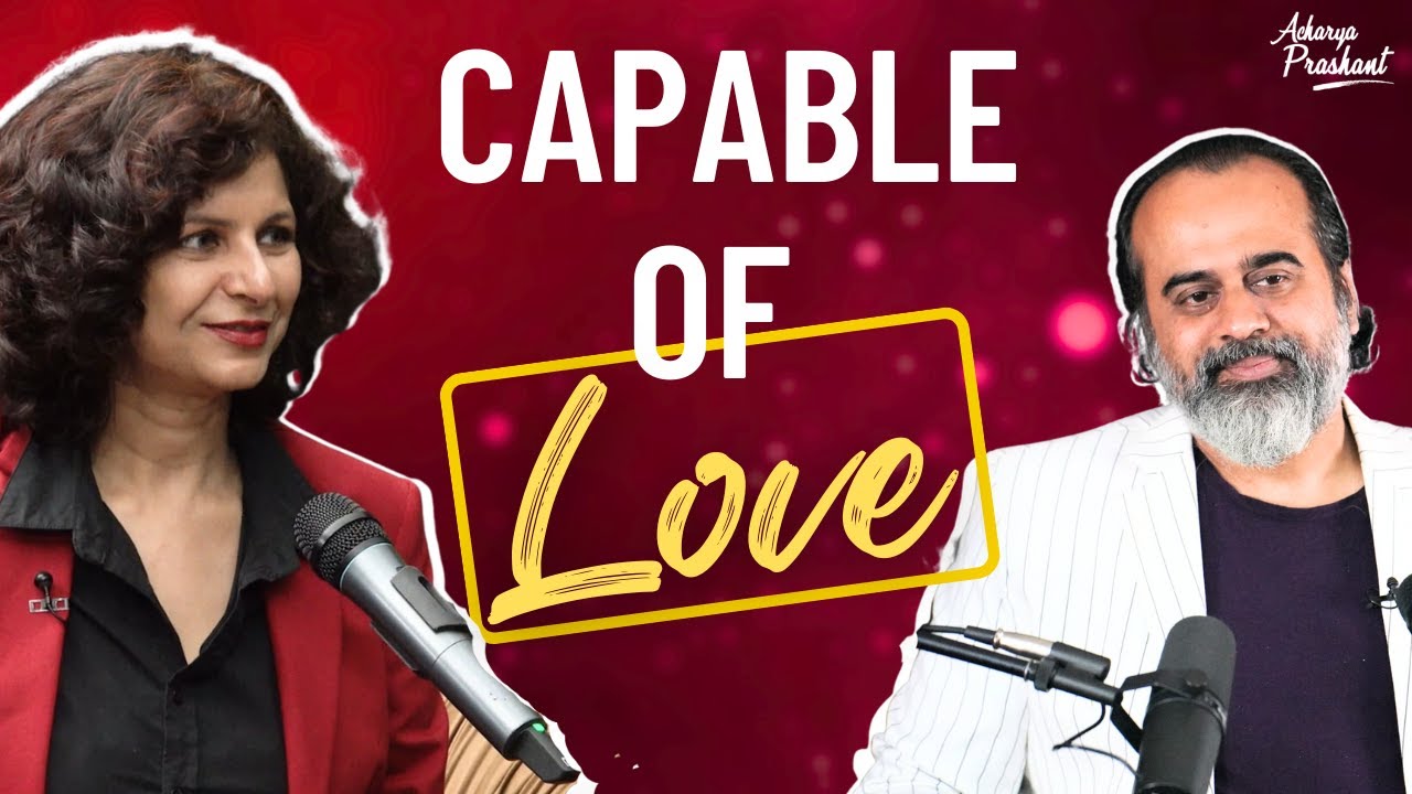 Are you capable of love? || Acharya Prashant, in conversation (2023)