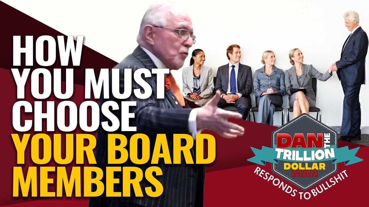HOW YOU MUST CHOOSE YOUR BOARD MEMBERS | DAN RESPONDS TO BULLSHIT