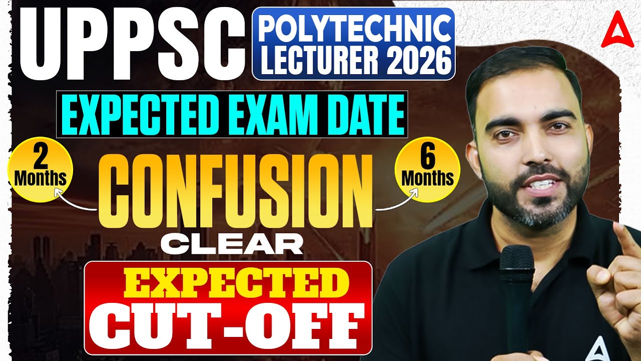 UPPSC Polytechnic Lecturer | Expected Exam Date | 2&ndash;6 Months Confusion Cleared | Expected Cut Off