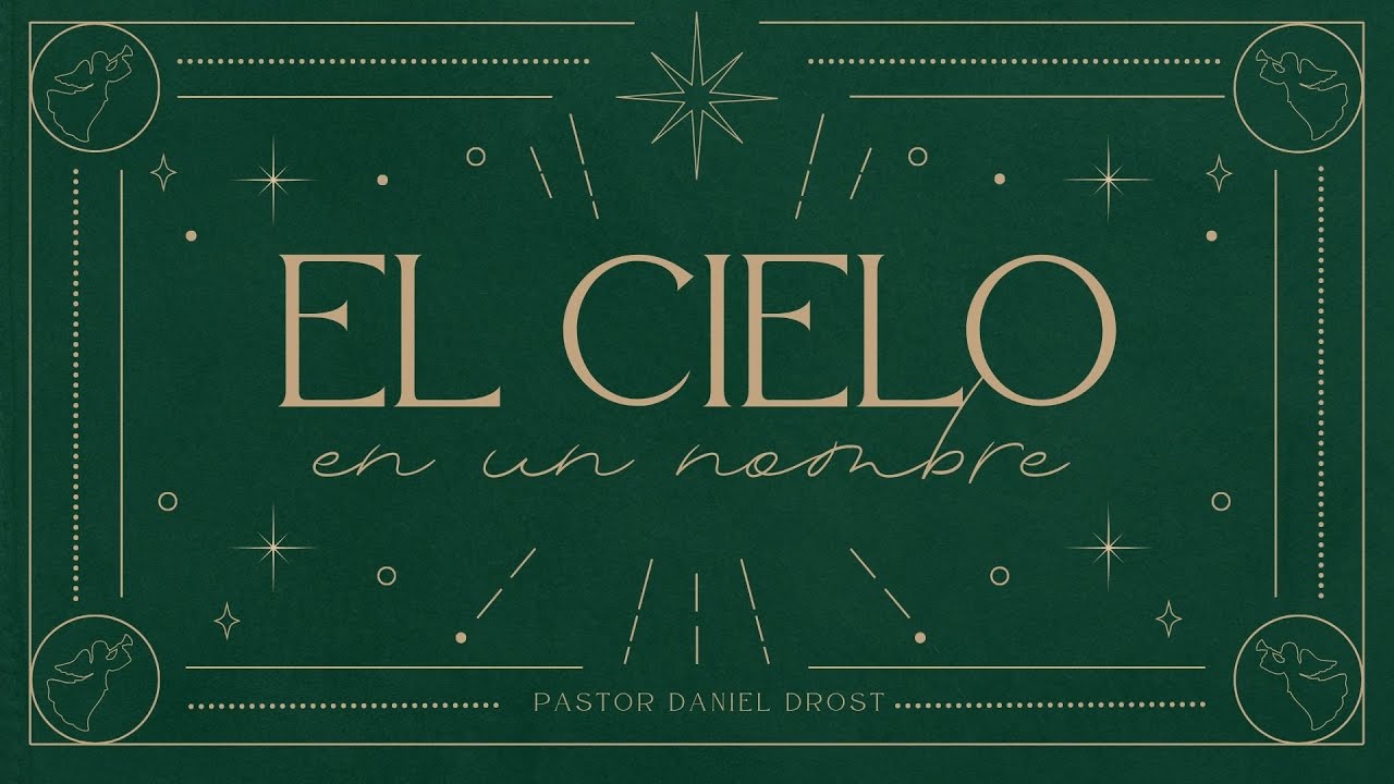 El Cielo En Un Nombre | Pastor Daniel Drost | Iglesia Real
