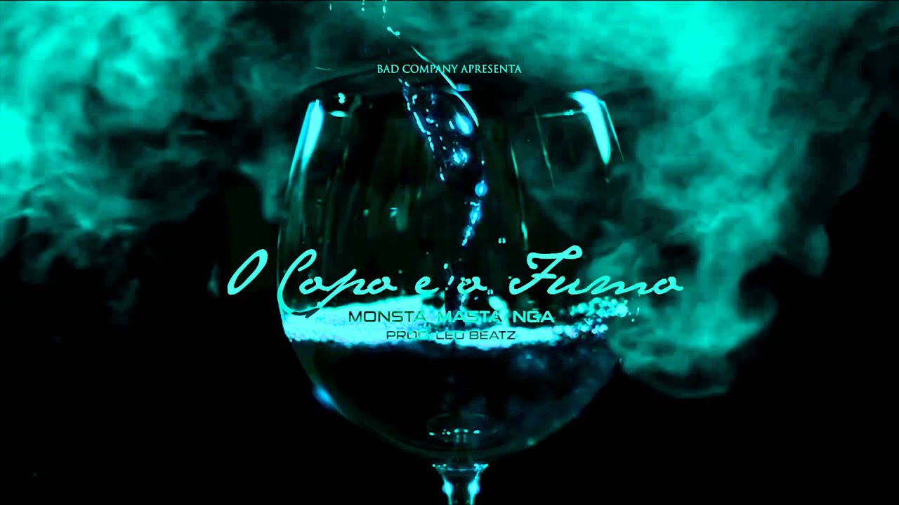 Badcompany Má Vida - O Copo E O Fumo (Feat: Monsta, Masta & NGA)