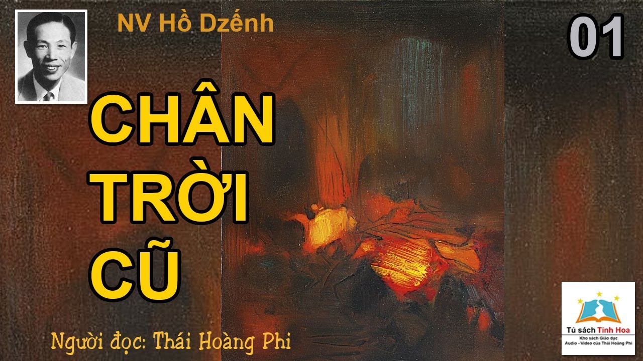CHÂN TRỜI CŨ. Tập 01. Tác giả: NV. Hồ Dzếnh. Người đọc: Thái Hoàng Phi