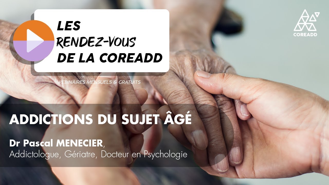 Addiction du sujet &acirc;g&eacute;  | Les Rendez-vous de la Coreadd