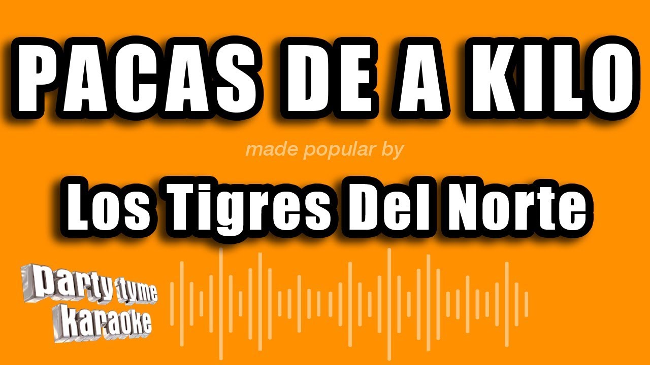 Los Tigres Del Norte - Pacas De A Kilo (Versión Karaoke)