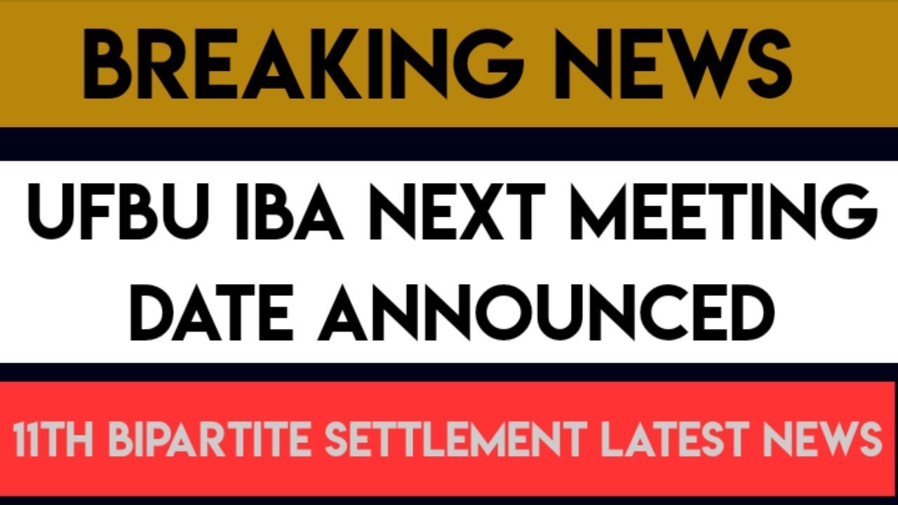 UFBU IBA NEXT MEETING DATE ANNOUNCED ||