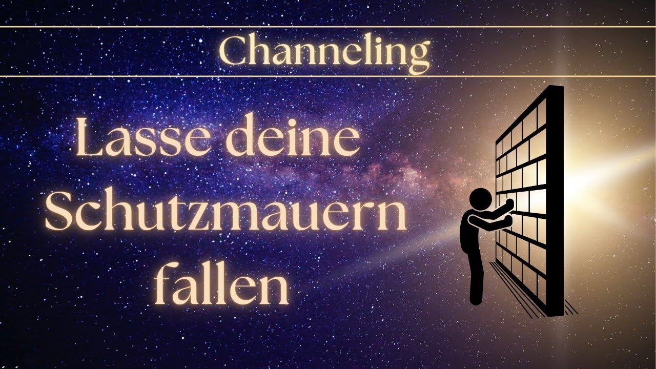 Höre auf, dich zu verstellen – SEI DU SELBST und lasse Schutzmauern los | Channeling