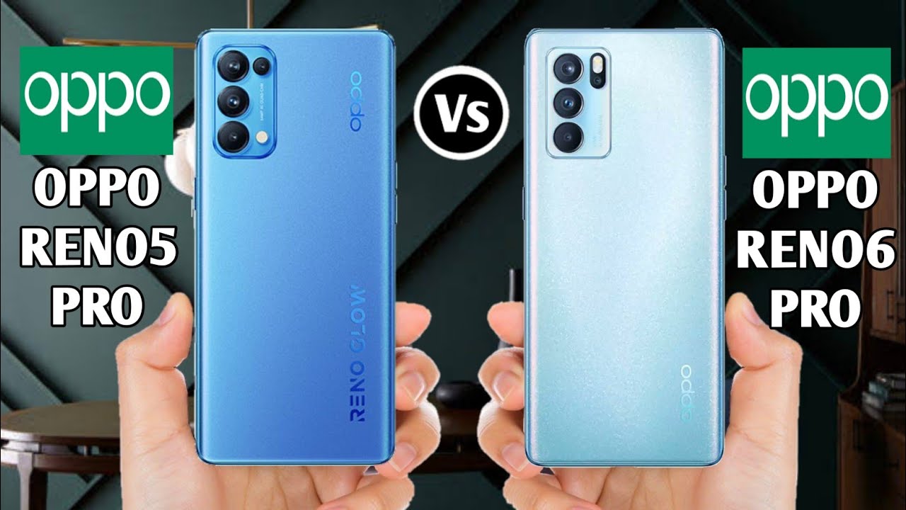 Oppo Reno5 Pro Vs Oppo Reno6 Pro