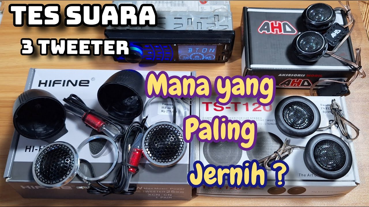 Perbandingan Suara 3 Tweeter dengan merk dan harga yang berbeda