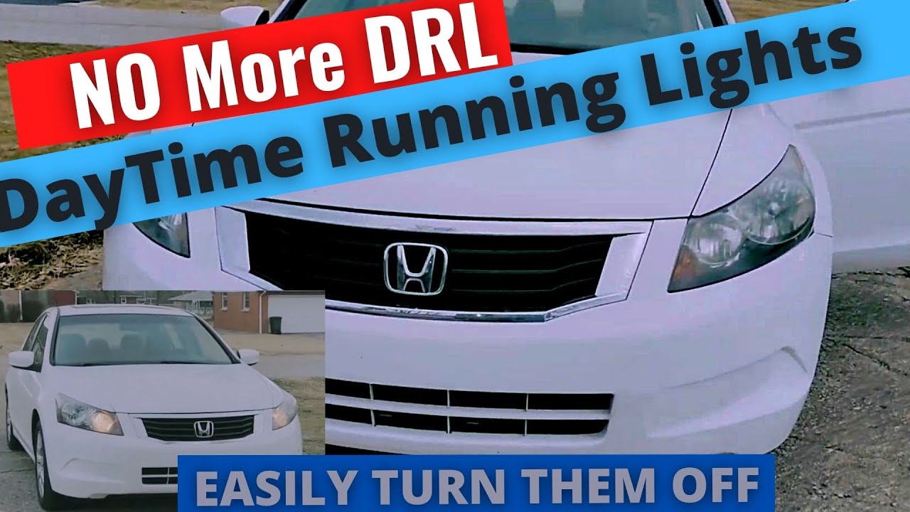 No More DRL Day Time Running Lights, Easy to turn them off   Honda Accord 2008-2012