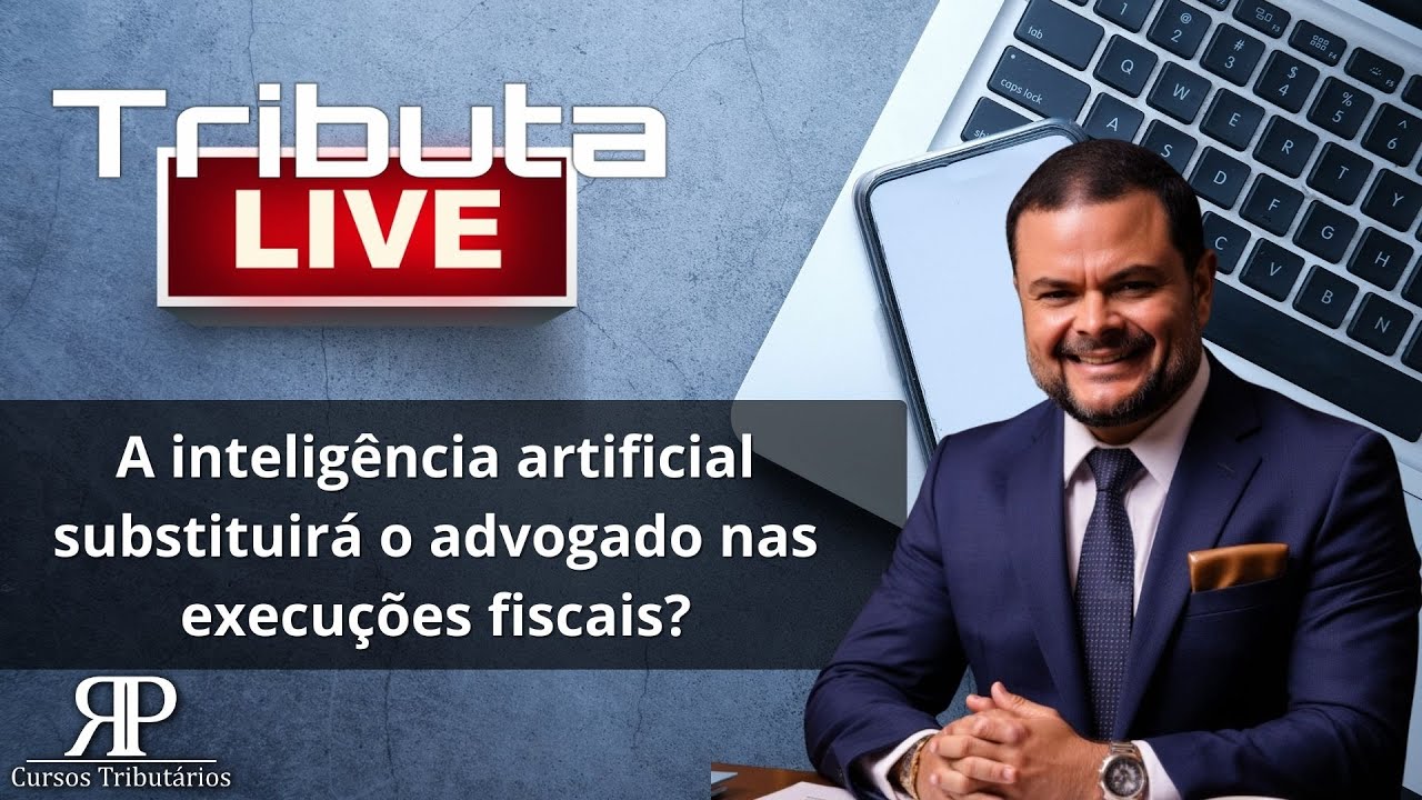 A inteligência artificial substituirá o advogado nas execuções fiscais?