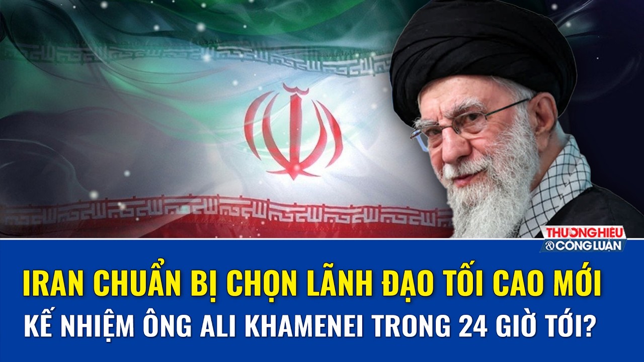 Iran trước thời điểm chọn lãnh đạo tối cao mới: Ai có khả năng kế nhiệm ông Ali Khamenei? | THCL