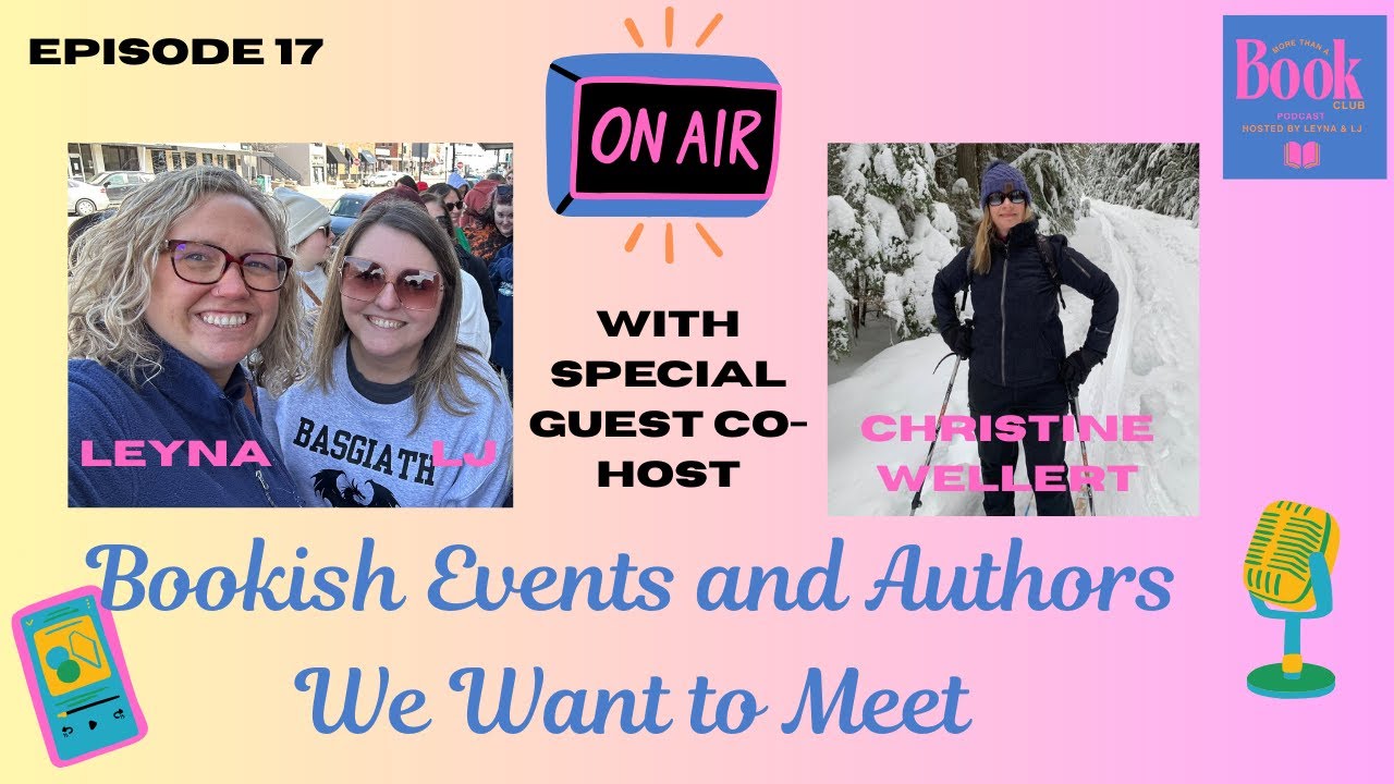 Episode 17: Bookish Events and Authors We Want to Meet with Guest Co-Host Christine Wellert, Author