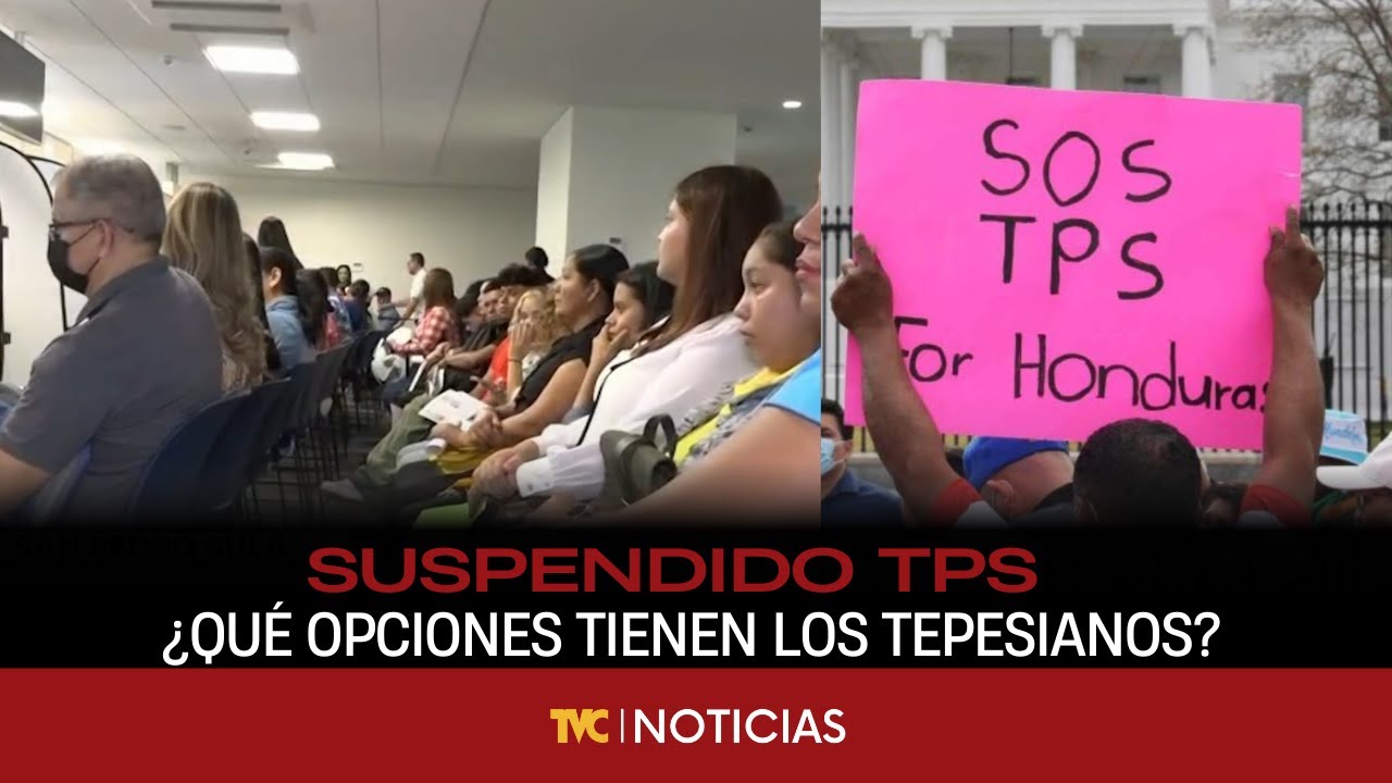 Suspendido TPS para Honduras, ¿qué opciones tienen los tepesianos?