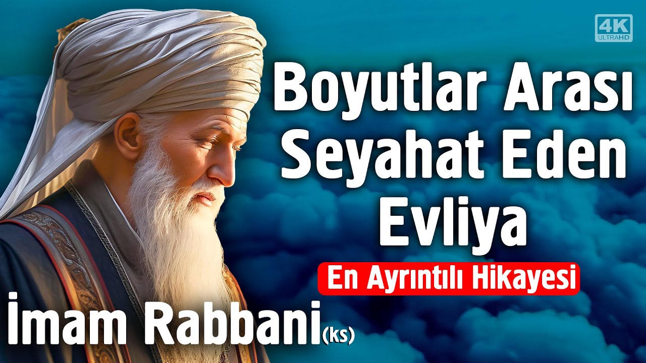 İmamı Rabbani'nin Duyulmamış Kerametleri ve Sır Dolu Hayatı