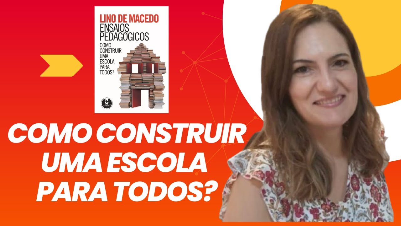 LINO de MACEDO - Ensaios Pedagógicos. Como Construir uma Escola para Todos
