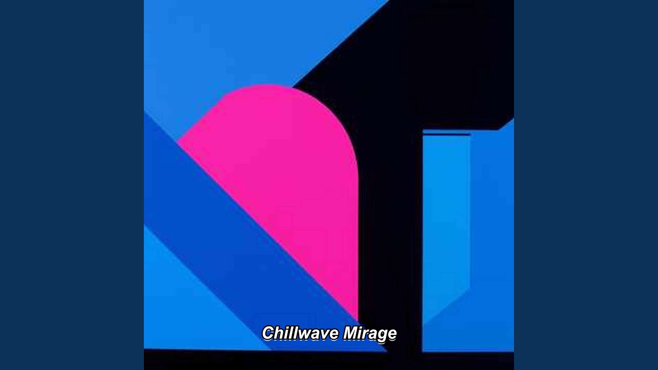 Chillwave Mirage